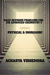 DAILY REVISION PROBLEMS FOR JEE ADVANCED CHEMISTRY-3  - PHYSICAL & INORGANIC