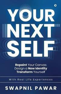 Your Next Self  - Repaint Your Canvas. Design a New Identity. Transform Yourself.