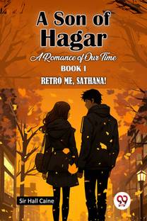 A Son Of Hagar A Romance Of Our Time Book I Retro Me, Sathana!