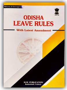 ODISHA LEAVE RULES with latest amendment By J.K MOHANTY & H.K. KANUNGO- M.M. PUBLICATION