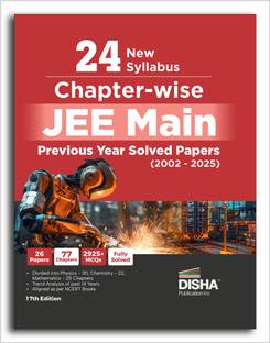 24 New Syllabus Chapter-wise JEE MAIN Previous Years Solved Papers (2002 - 2025) 17th Edition | Physics, Chemistry & Mathematics PYQs New Syllabus Question Bank | Fully Solved