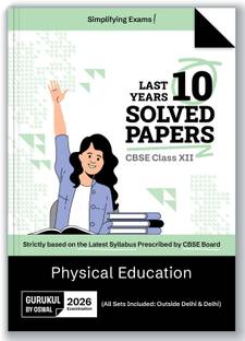 Gurukul By Oswal Physical Education CBSE 10 Years Solved Papers Class 12 Exam 2026 -Yearwise Board Solutions for Physical Education, All Sets Delhi & Outside