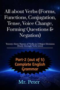 All about Verbs (Forms, Functions, Conjugation, Tense, Voice Change, Forming Questions &amp;amp; Negation)  - Twenty-three Names of Verbs in 3 Major Divisions (Study through Verb-trees)
