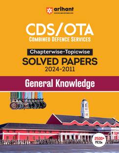 Arihant CDS /OTA Solved Papers Chapterwise and Topicwise 2024 - 2011 General Knowledge With 2500+ MCQ For Exam 2025