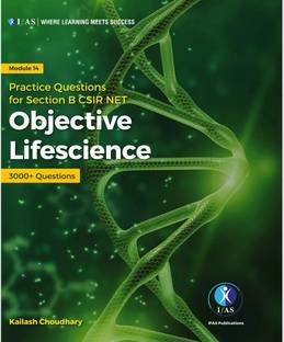 CSIR NET Life Science  - Objective Life Science [Part B] Practice Book | Topicwise MCQs with Detailed Solutions | Best Life Science Book for CSIR UGC NET, GATE Life Science, DBT JRF, ICMR Life Science Exams in India | Reference Guide for MSc & BSc Life Science Entrance Exams | IFAS Publications