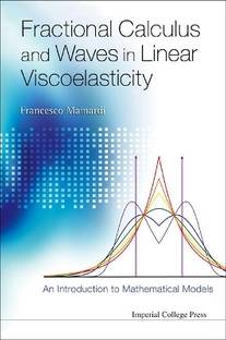 Fractional Calculus And Waves In Linear Viscoelasticity: An Introduction To Mathematical Models
