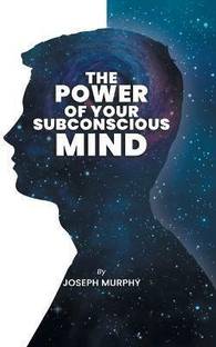 The Power of Your Subconscious Mind