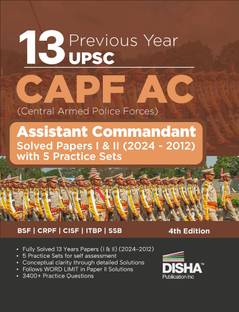 13 Previous Year Upsc Capf Ac Central Armed Police Forces Assistant Commandant Solved Papers I & II (2024 - 2012) with 5 Practice Sets