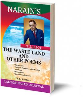 Narain's The Waste Land And Other Poems (English): Eliot T.S. [Paperback] ELIOT T.S. and R.L. Varshney-Explanations, Paraphrase with Meanings and Notes, Questions and Answers