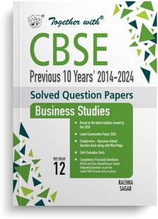 Together with CBSE Class 12 Business Studies Previous 10 Year's Solved Question Papers 2014 - 2024 for 2025 Exam (Chapterwise & Topicwise)