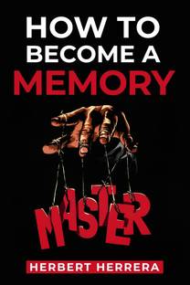 HOW TO BECOME A MEMORY MASTER