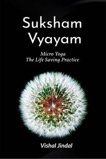 Suksham Vyayam  - Micro Yoga :The Life Saving Practice
