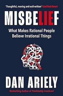 Misbelief : What Makes Rational People Believe Irrational Things
