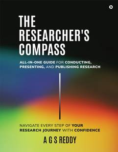 The Researcher's Compass  - All-in-one Guide for Conducting, Presenting, and Publishing Research