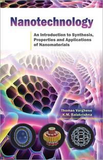 Nanotechnology: An Introduction to Synthesis Properties and Applications of Nanomaterials