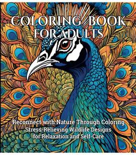 Coloring Book for Adults  - Reconnect with Nature Through Coloring Stress-Relieving Wildlife Designs for Relaxation and Self-Care