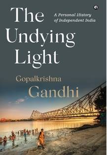 The Undying Light : A Personal History of Independent India
