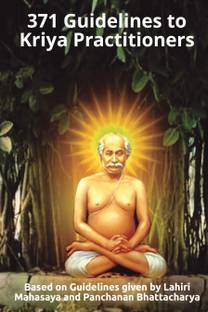 Lahiri Mahasaya's 371 Guidelines to Kriya Practitioners  - (Includes 108 Words of Wisdom of Lahiri Mahasaya + 10 Personal Letters)