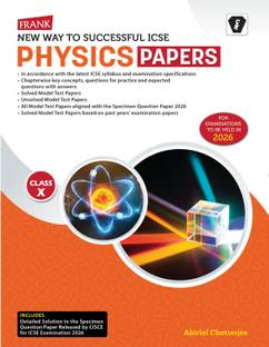 Frank ICSE Physics Question Papers Class 10 | 2025–26 Edition | Solved & Unsolved Model Test Papers, Specimen Paper Based Questions | Practice Sets for ICSE 2026 Exams