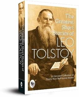 The Greatest Short Stories of Leo Tolstoy  - A Complete Collection of Thirty - Five Best - Loved Stories