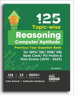 125 Topic-wise Reasoning & Computer Aptitude Previous Year Question Bank for IBPS/ SBI/ RRB/ RBI Bank Clerk/ PO Prelim & Main Exams (2010 - 2025) 9th Edition | 100% Solved PYQs