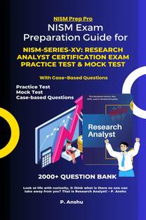 NISM Exam Preparation Guide for NISM-Series-XV  - Research Analyst Certification Exam Practice Test & Mock Test : Mastering the NISM Exams with 2000+ Question Bank with Case-Based Questions