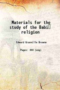 Materials for the study of the Bábí religion 1918 [Hardcover]