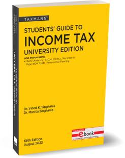 Taxmann's Students' Guide to Income Tax | University Edition – The bridge between theory & application, in simple language, with explanation in a step-by-step manner | Finance Act 2023 | A.Y. 2023-24