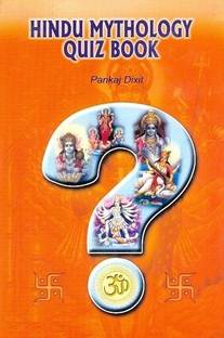 Hindu Mythology Quiz Book: Vedic and Puranic Tales from the Puranas Hindi Edition - Paperback [Flexibound] Pankaj Dixit  - Discover Hindu Samskaras, Rituals, Scriptures, Gods, Epics, and Sacred Traditions 1 Edition