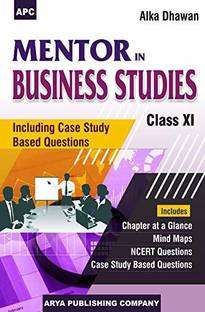 APC Mentor in Business Studies (Including Case Study Based Questions) Class XI