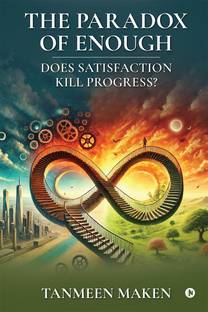 The Paradox of Enough - Does Satisfaction Kill Progress?