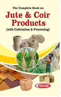 The Complete Book on Jute & Coir Products (with Cultivation & Processing) - 2nd Revised Edition