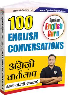 Spoken English Guru English Conversations Book  - 100 Daily Life Situations-based Conversations in Hindi, English and Pronunciation Format