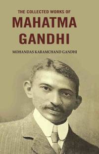 The collected works of Mahatma Gandhi [Hardcover]
