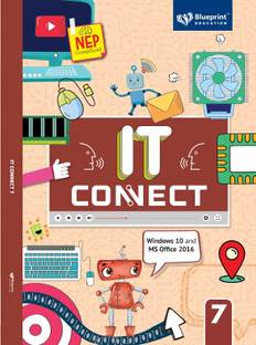 IT Connect Class 7 (Windows 10 and MS Office 2016) for CBSE Board [NEP Compliant]- Blueprint Education