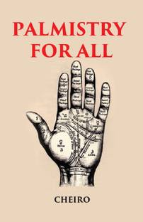 PALMISTRY FOR ALL: CONTAINING NEW INFORMATION ON THE STUDY OF THE HAND NEVER BEFORE PUBLISHED