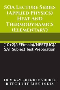 SOA Lecture Series (Applied Physics) Heat And Thermodynamics (Elementary)