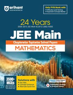 Arihant 24 Years JEE Main Mathmatices Chapterwise Topicwise PYQ with 3500+ MCQ, Verified Answer by NTA, Solution with Key Idea, Concept Enhancer and Alternate Solutions and Difficulty Level Sorting of PYQ | For Exam 2025-2026