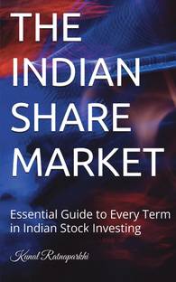 THE INDIAN SHARE MARKET  - The Essential Guide to Every Term in Indian Stock Investing