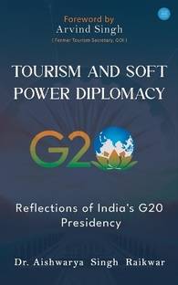 Tourism and Soft Power Diplomacy Reflections of India's G20 Presidency
