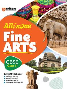 (Old Edition) Arihant All In One Fine Arts CBSE Class 11th Based On Latest NCERT For CBSE Exams 2025 | Mind map in each chapter | Clear & Concise Theory | Intext & Chapter Exercises | Sample Question Papers