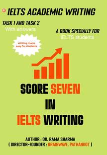 Score Seven in Ielts Writing… Academic Writing Task One and Two
