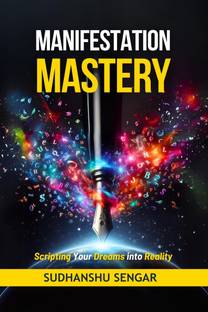 Manifestation Mastery  - Scripting Your Dreams into Reality