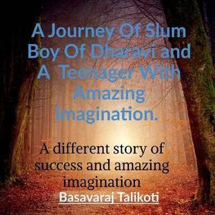 A Journey Of Slum Boy Of Dharavi and A Teenager With Amazing Imagination.