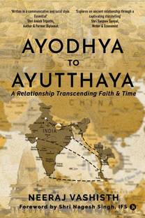 AYODHAYA TO AYUTTHAYA  - A Relationship Transcending Faith and Time