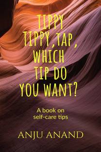 Tippy, Tippy, Tap, Which Tip Do You Want?  - SELF CARE TIPS