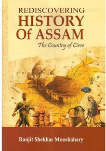 Rediscovering History of Assam : The Country of Circe : By Ranjit Shekhar Mooshahary
