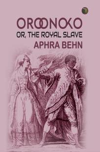 Oroonoko: or, the Royal Slave