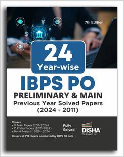 24 Year-wise IBPS PO Preliminary & Main Exams Previous Year Solved Papers (2011 - 2024) 7th Edition