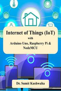Internet of Things (IoT) with Arduino Uno, Raspberry Pi &amp;amp; NodeMCU